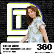 Episode 360 - Highs, Lows, and Hormones: Aging with Type 1 Diabetes with Melissa Slemp