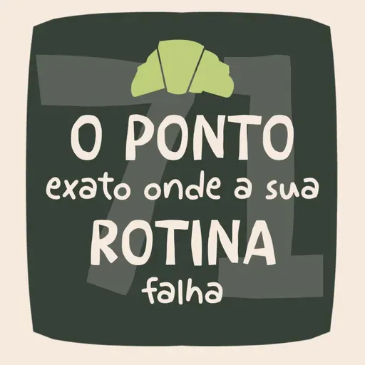 O ponto exato onde sua rotina falha EP#71