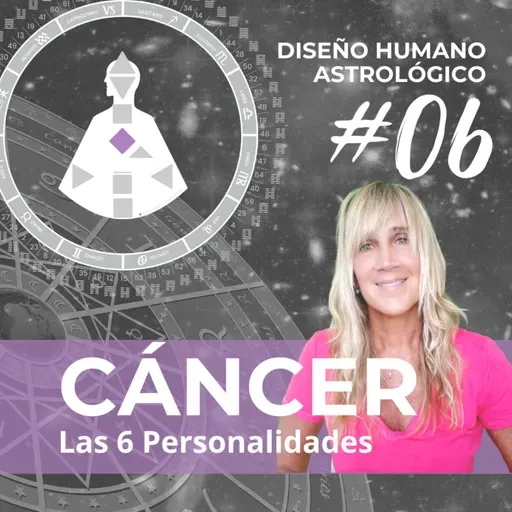 🟣 Diseño Humano ASTROLÓGICO. #06 | CANCER