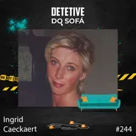 244 -  Ingrid Caeckaert - quem era seu stalker?