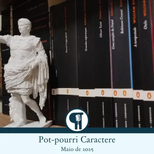 Pot-pourri Caractere - Maio de 2025