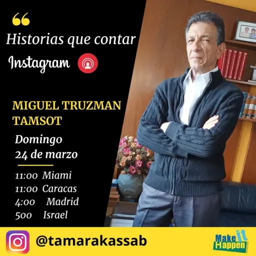 Historias que contar con Miguel Truzman Tamsot
