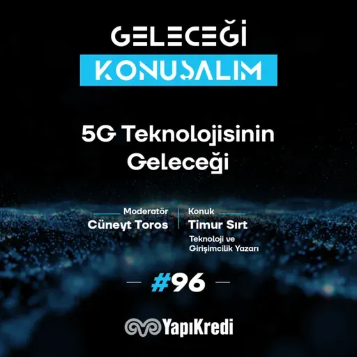 Geleceği Konuşalım: 5G Teknolojisinin Geleceği