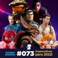 Amigos & Michel #073 - Expectativas para 2022!