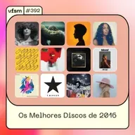 VFSM #392 - Os Melhores Discos de 2016