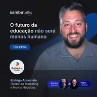 T09E04 O Futuro da Educação Não Será Menos Humano com Rodrigo Anunciato