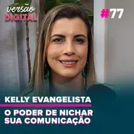 Versão Digital #77 - Como usar o nicho para crescer (Kelly Evangelista - Fala Bancário)