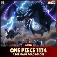 A Bordo do Sunny #37 - One Piece 1174 (A forma dragão de Loki)