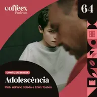 Adolescência | Opinião do Barista #64