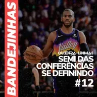 Bandejinhas #12 - Semi-finais das conferências se definindo