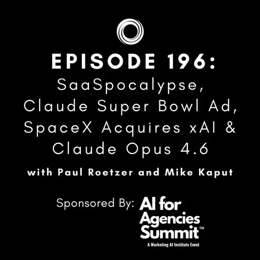 #196: SaaSpocalypse, Claude Super Bowl Ad, SpaceX Acquires xAI & Claude Opus 4.6