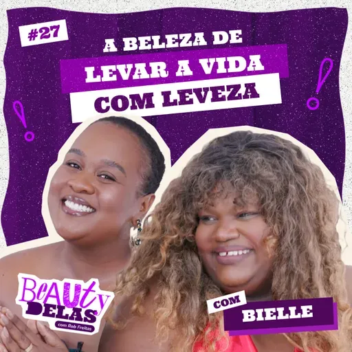 Beauty Delas - A beleza de levar a vida com leveza com Bielle