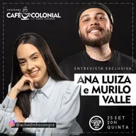CAFÉ COLONIAL com ANA LUIZA (@achadinhosangra) e MURILO VALLE