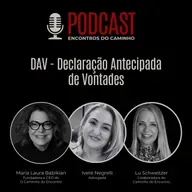 #102 - DAV - Declaração Antecipada de Vontades, com María Laura Babikian, Ivete Negrelli e Lu Schweitzer