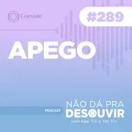 Apego #289 | Podcast Não Dá Pra Desouvir