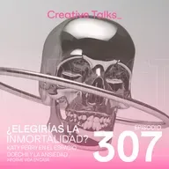 Temp. 11 Ep. 307 - ¿Elegirías la inmortalidad?