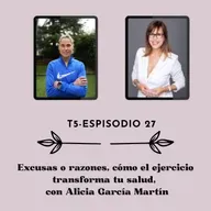 Excusas o razones, cómo el ejercicio transforma tu salud, con Alicia García Martín