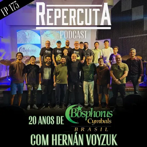 RepercutA EP 173- 20 anos de Bosphorus Cymbals Brasil com Hernán Voyzuk