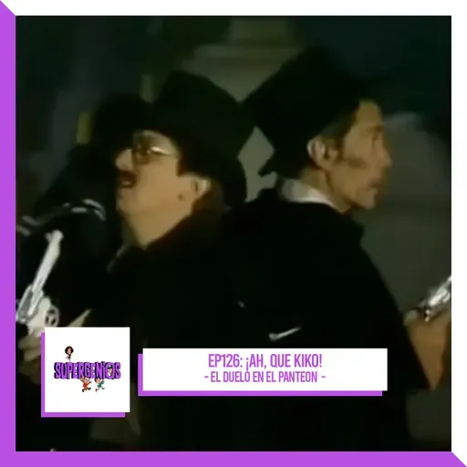 EP126 ¡Ah, qué Kiko! – El duelo en el panteón (1987)