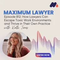 How Lawyers Can Escape Toxic Work Environments and Thrive in Their Own Practice