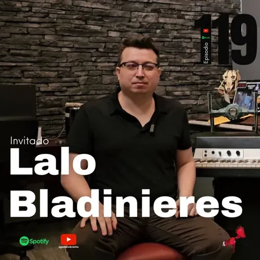 119.- Lalo Bladinieres - Productor musical