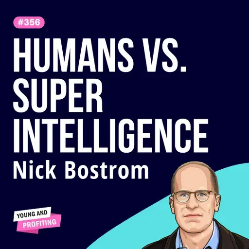 Nick Bostrom: How Entrepreneurs Can Win in an AI-Dominated World | Artificial Intelligence | E356