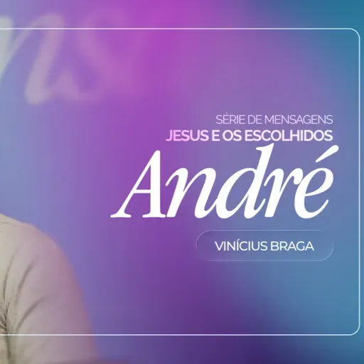 #463 | Jesus e os Escolhidos: André | Vinícius Braga | 29/03/26