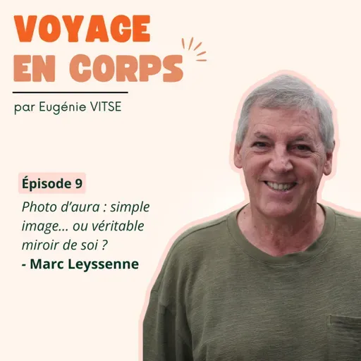 EP9 PHOTOGRAPHIER NOTRE AURA, c'est possible ! Les bienfaits expliqués par son CREATEUR, avec Marc Leyssenne