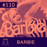 #110 - BARBIE, UM FILME ANTI-HOMEM?