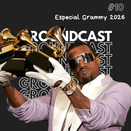 Groundcast V#10 – Especial Grammy 2026