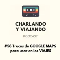 #58 Trucos de GOOGLE MAPS para usar en los VIAJES