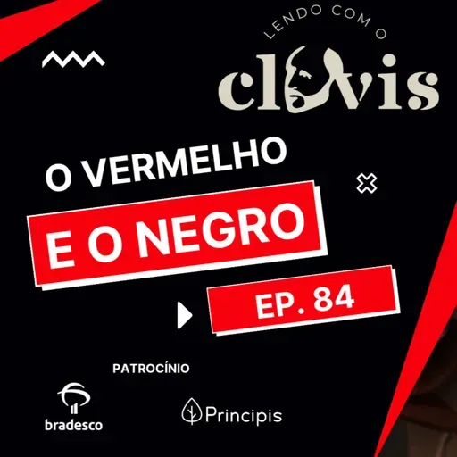 Lendo com o Clóvis - O Vermelho e o Negro - Ep. 84
