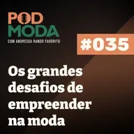 Os desafios de empreender na moda com Gabriela Vassoler e Vanessa Meirelles #035