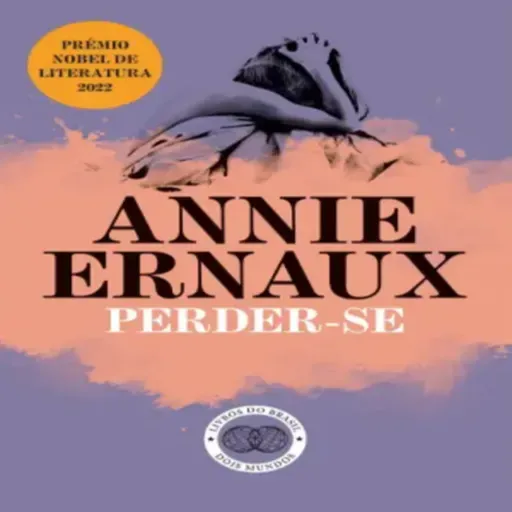 Episódio 385 - Perder-se, Annie Ernaux (Editora Livros do Brasil)