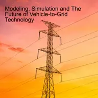 Modeling, Simulation and The Future of Vehicle-to-Grid Technology
