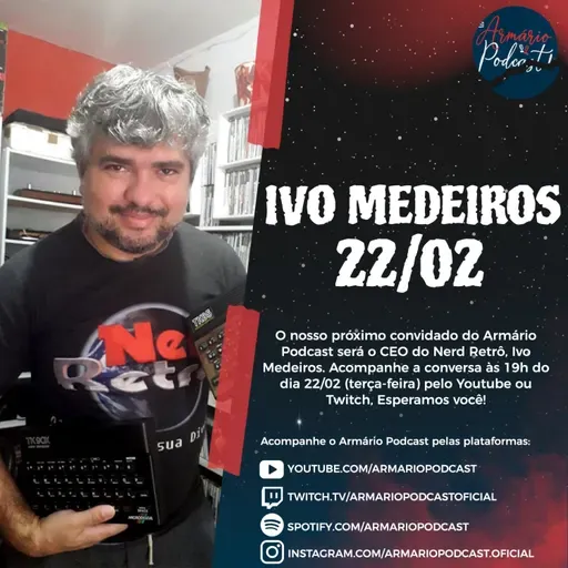(Ivo Medeiros) Armário Podcast - #58