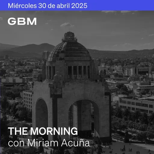 THE MORNING 30-04-25 | Trump suaviza aranceles; Meta lanza app de IA; PIB México en la mira. Además: Reportes Corporativos y Cuopang como Idea.