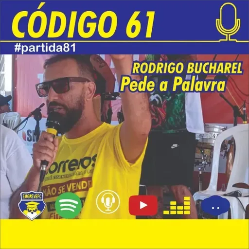 Rodrigo Bucharel - Código 61 #Partida81