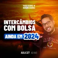 Tudo Sobre Intercâmbio 327 - Faça um intercâmbio com bolsa ainda em 2024!!