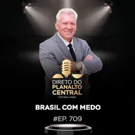 Brasil com medo #EP709