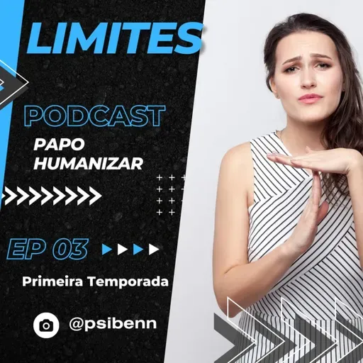 Papo Humanizar - Limites - Ep 03
