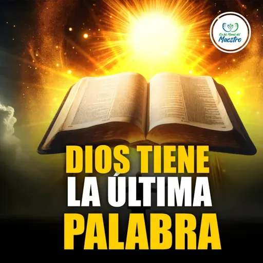 Oración de la Mañana: La última palabra siempre será de nuestro Dios #1068
