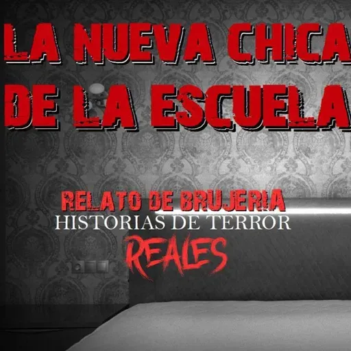 LA NUEVA CHICA DE LA ESCUELA_RELATO DEN BRUJERÍA_Historias de Terror Reales