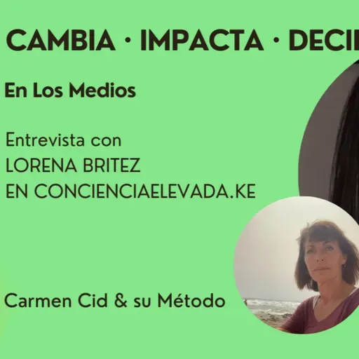 Episodio 18. Temporada 6. El Método CID en los Medios. Con Lorena Britez  "Cuando tu trabajo ya no encaja: reinventarse sin perder el rumbo"