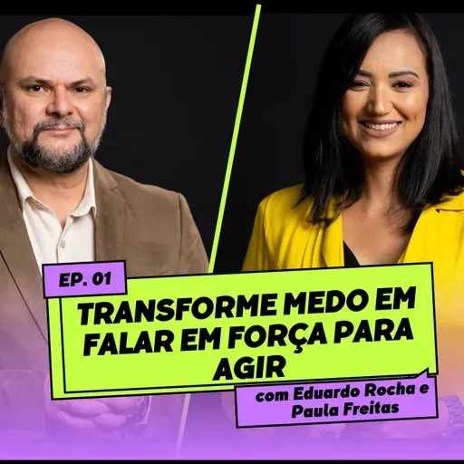 EduCast INNER 360 | Episódio 1 - Transforme o MEDO em Falar em Força para Agir