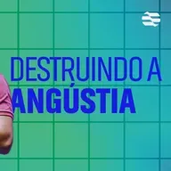 Destruindo a Angústia - Pablo Araujo | 19/05/2024