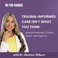 Trauma-Informed Care Isn’t What You Think — How MI Restores Choice, Voice, and Agency