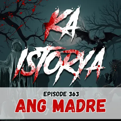 Episode 363 : Ang Madre