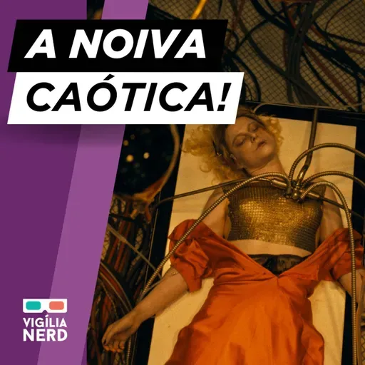 A Noiva! Caos, Anarquia e Frankenstein... Crítica do filme! T11E03