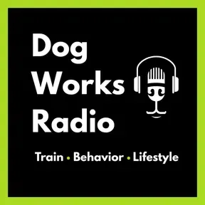 Dog Works Radio® | Dog Training, Puppy Training, Dog Behavior & Service Dogs
